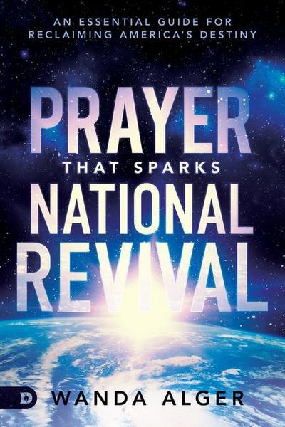 Prayer That Sparks National Revival: An Essential Guide for Reclaiming America’s Destiny
