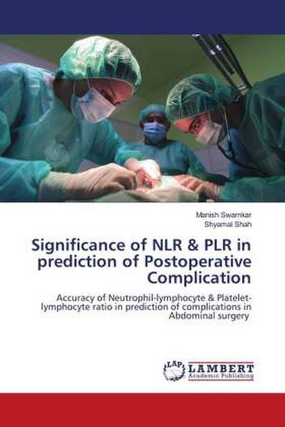 Significance of NLR & PLR in prediction of Postoperative Complication