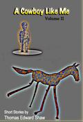 Cowboy Like Me: Short Stories, Volume II