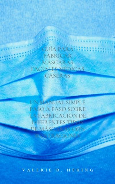 Guia para fabricar mascaras faciales medicas caseras