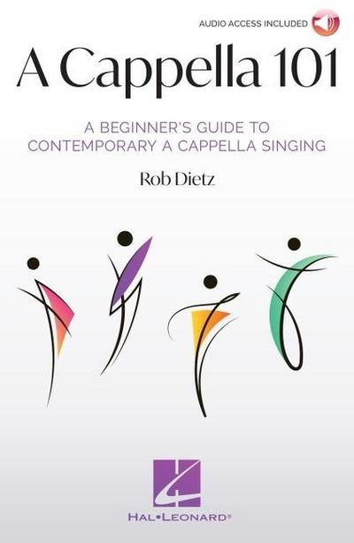 A Cappella 101: A Beginner’s Guide to Contemporary A Cappella Singing by Rob Dietz