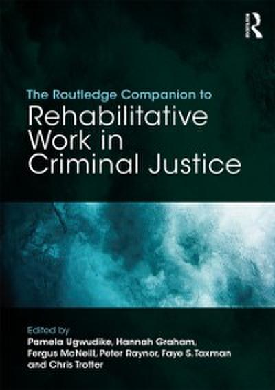 Routledge Companion to Rehabilitative Work in Criminal Justice