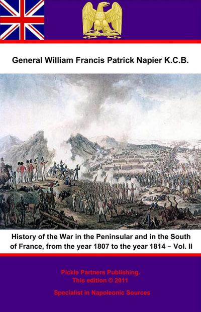History Of The War In The Peninsular And In The South Of France, From The Year 1807 To The Year 1814 - Vol. II