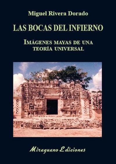 Las bocas del infierno : imágenes mayas de una teoría universal