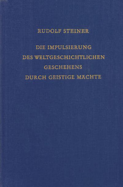 Die Impulsierung des weltgeschichtlichen Geschehens durch geistige Mächte