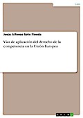 Vías de aplicación del derecho de la competencia en la Unión Europea