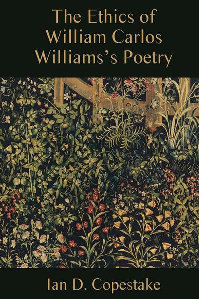 The Ethics of William Carlos Williams’s Poetry
