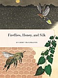Fireflies, Honey, and Silk