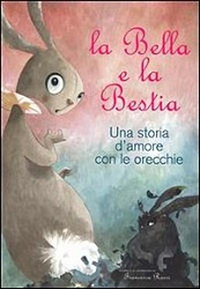 Rossi, F: Bella e la Bestia. Una storia d’amore