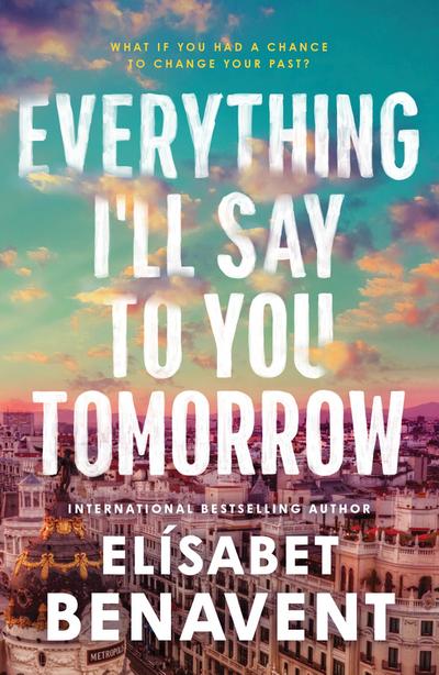 Everything I’ll Say to You Tomorrow