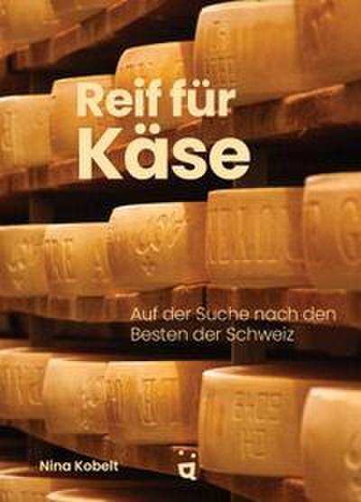 Reif für Käse