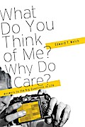 What Do You Think of Me? Why Do I Care?