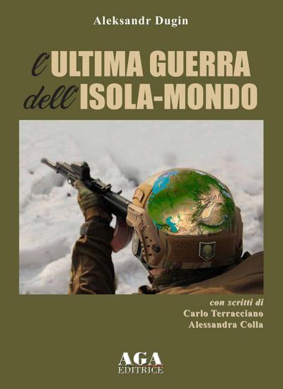 Dugin, A: L’ ultima guerra dell’isola-mondo