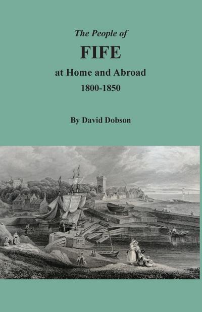 The People of Fife at Home and Abroad, 1800-1850
