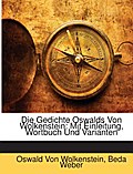 Die Gedichte Oswalds Von Wolkenstein: Mit Einleitu