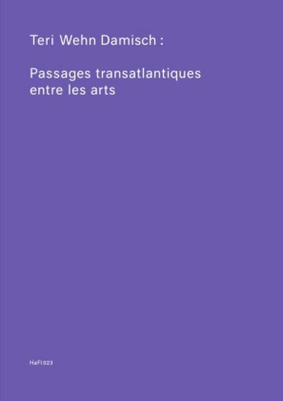 Teri Wehn Damisch: Transatlantic Crossings Between the Arts