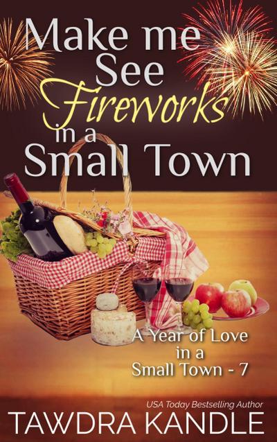 Make Me See Fireworks in a Small Town (A Year of Love in a Small Town, #7)