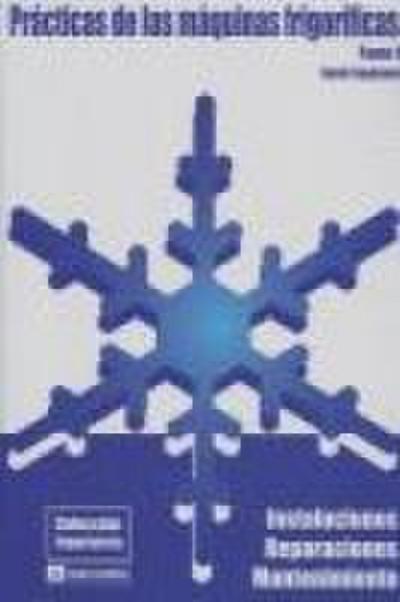 Prácticas de las máquinas frigoríficas. Tomo I