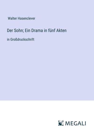 Der Sohn; Ein Drama in fünf Akten