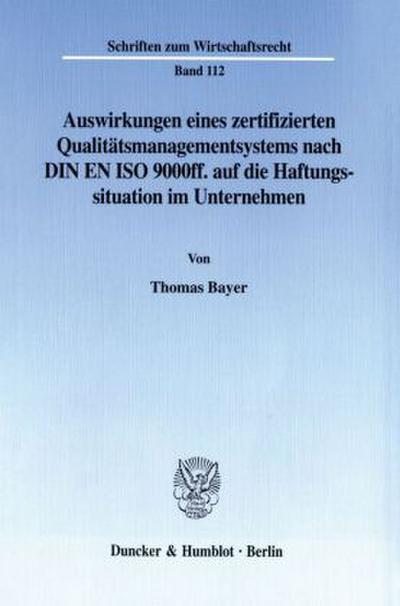 Auswirkungen eines zertifizierten Qualitätsmanagementsystems nach DIN EN ISO 9000ff. auf die Haftungssituation im Unternehmen.