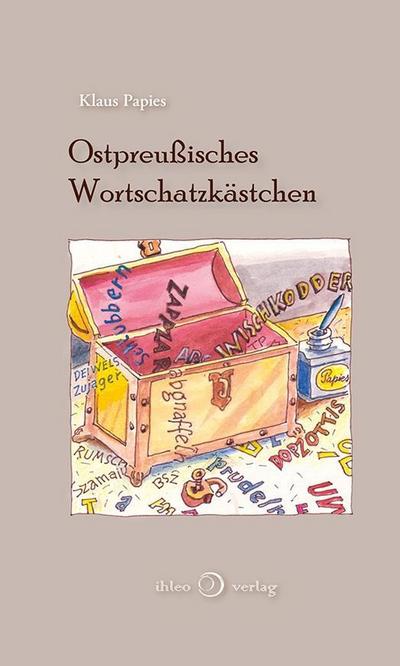 Papies, K: Ostpreußisches Wortschatzkästchen