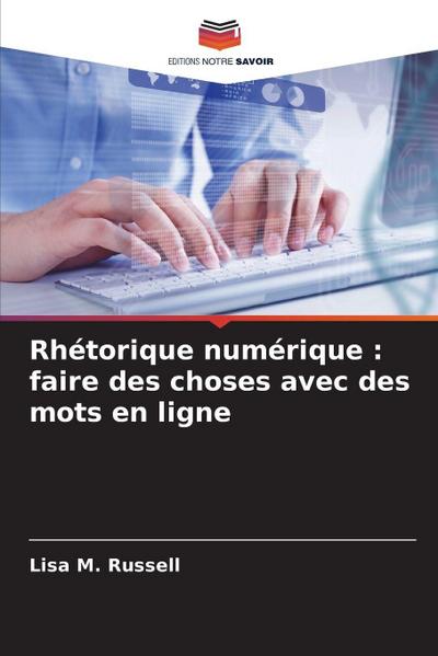 Rhétorique numérique : faire des choses avec des mots en ligne