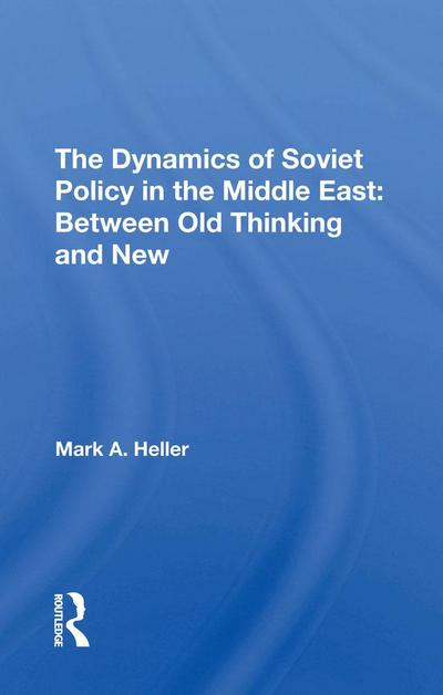 The Dynamics Of Soviet Policy In The Middle East