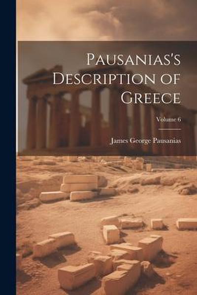 Pausanias’s Description of Greece; Volume 6