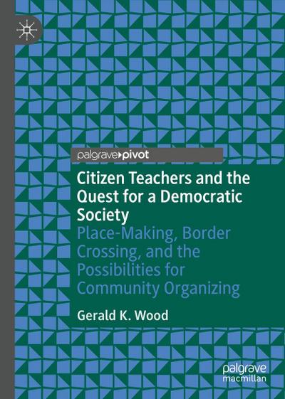 Citizen Teachers and the Quest for a Democratic Society