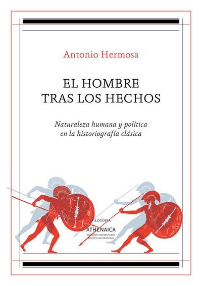 El hombre tras los hechos : naturaleza humana y política en la historiografía clásica