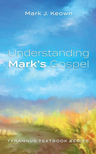 Understanding Mark’s Gospel
