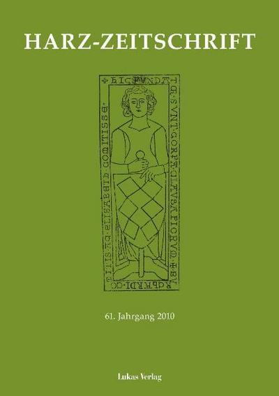 Harz-Zeitschrift für den Harz-Verein für Geschichte und Altertumskunde / Harz-Zeitschrift für den Harz-Verein für Geschichte und Altertumskunde e.V.