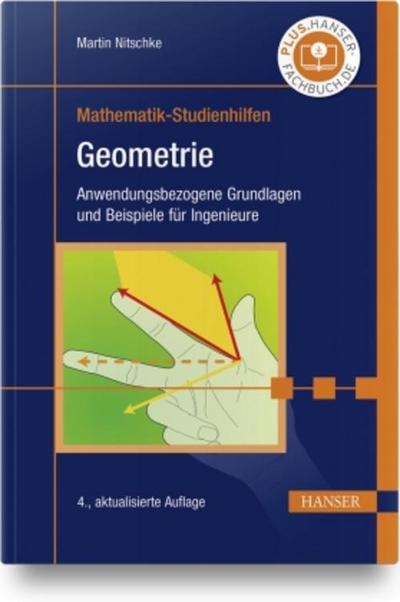 Geometrie: Anwendungsbezogene Grundlagen und Beispiele für Ingenieure