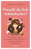 Braucht die Seele Schokokuchen?