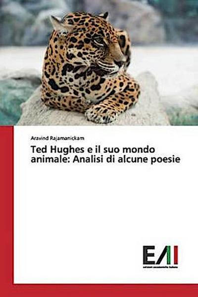 Ted Hughes e il suo mondo animale: Analisi di alcune poesie
