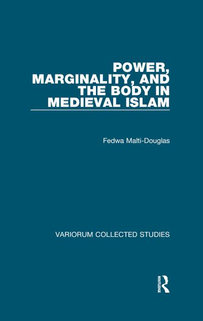 Power, Marginality, and the Body in Medieval Islam