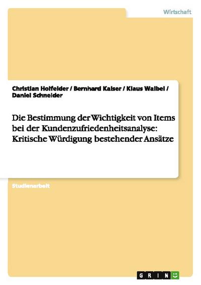 Die Bestimmung der Wichtigkeit von Items bei der Kundenzufriedenheitsanalyse: Kritische Würdigung bestehender Ansätze