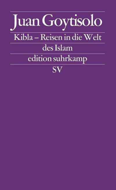 Kibla - Reisen in die Welt des Islams