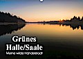Grünes Halle/Saale - Meine wilde Händelstadt (Wandkalender 2017 DIN A2 quer) - Martin Wasilewski