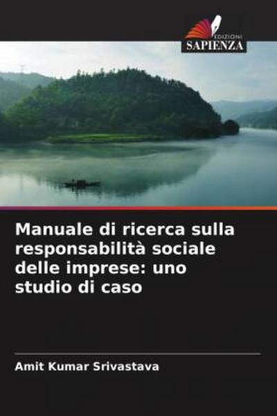 Manuale di ricerca sulla responsabilità sociale delle imprese: uno studio di caso