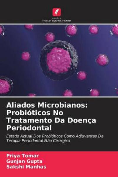 Aliados Microbianos: Probióticos No Tratamento Da Doença Periodontal