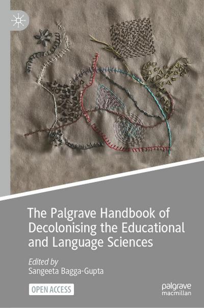 The Palgrave Handbook of Decolonising the Educational and Language Sciences