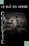 Le blé en herbe (contient la biographie de l’auteur)