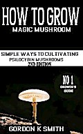 How to Grow Magic Mushrooms