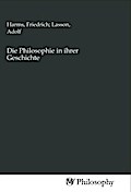 Die Philosophie in ihrer Geschichte