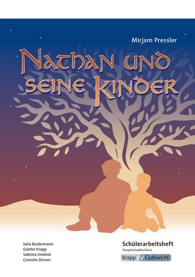 Nathan und seine Kinder – Mirjam Pressler – Schülerarbeitsheft – Hauptschule: Aufgaben, Arbeitsmittel, Arbeitsblätter, Heft, Unterrichtsmaterial (Sekundarstufe I: Literatur im Unterricht, Band 3067)
