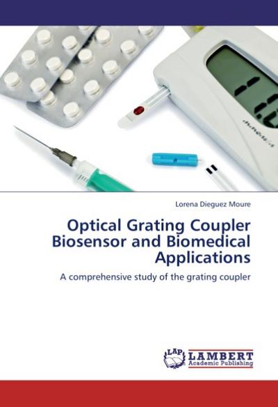 Optical Grating Coupler Biosensor and Biomedical Applications - Lorena Dieguez Moure