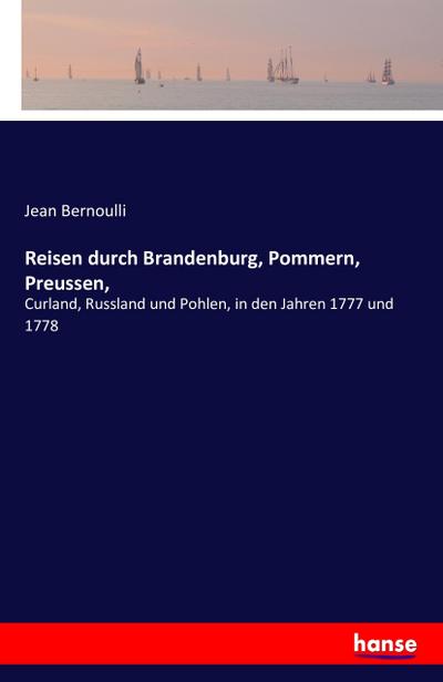 Reisen durch Brandenburg, Pommern, Preussen