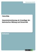 Sinneswahrnehmung als Grundlage der ästhetischen Bildung und Kreativität