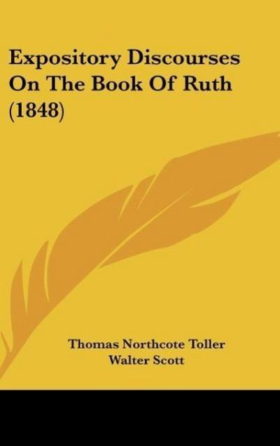 Expository Discourses On The Book Of Ruth (1848) - Thomas Northcote Toller